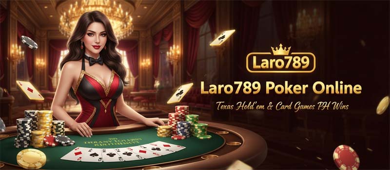 Laro789 Poker Online – Texas Hold’em & Card Games PH Wins​